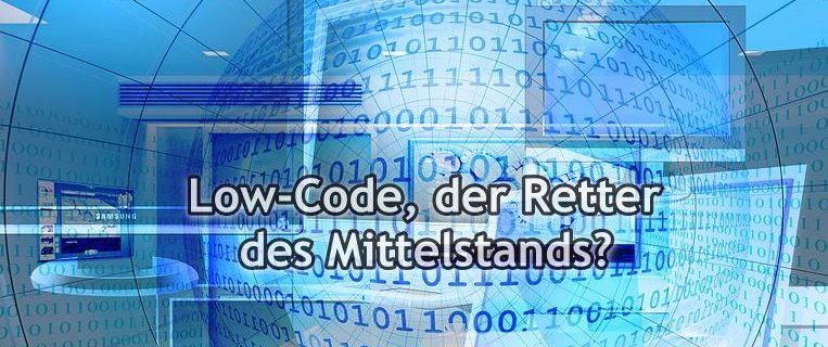 Low-Code, der Retter des Mittelstands?!