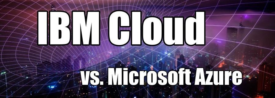 IBM Cloud vs. Microsoft Azure