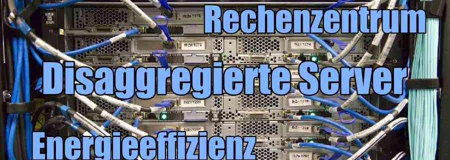 Disaggregierte Server führen zu nachhaltigeren Rechenzentren