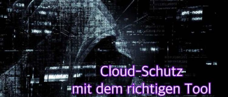 Cloud-Schutz mit dem richtigen Tool